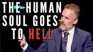 Jordan Peterson - “The Human Soul Runs All The Way To Hell”