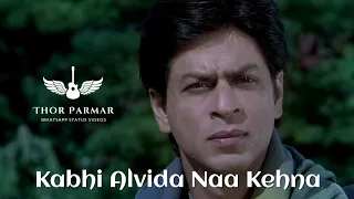 Kabhi Alvida Naa Kehna | SRK | Thor Parmar I Whatsapp Status Video