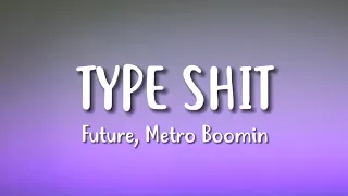 Future, Metro Boomin, Travis Scott & Playboi Carti - Type Shit (Lyrics)