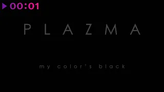 Plazma - My Color's Black | Official Audio | 2021