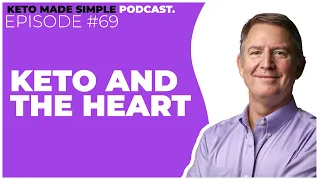 Keto and the Heart E69 - Keto Made Simple Podcast