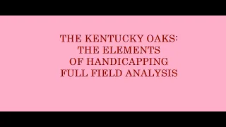Kentucky Oaks - The Elements of Handicapping Analysis