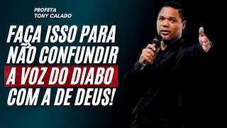 Não Confunda A Voz De Deus Com | Tony Calado