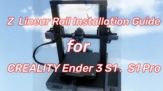 CREALITY Ender 3 S1、S1 Pro Z-axis upgrade linear rail installation guide.