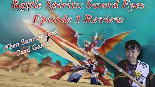 Battle Spirits: Sword Eyes Episode 1 Review & Intro to a New TCG