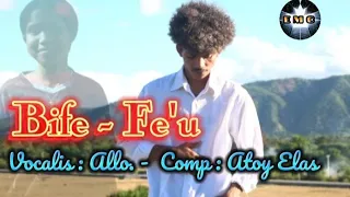 LAGU DAWAN - OECUSSE || BIFE _ FE'U  || Vocalis : Allo  || Comp : Atoy Elas