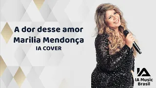 A dor desse amor - Marilia Mendonça IA