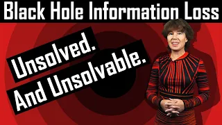The Black Hole Information Loss Problem is Unsolved. And Unsolvable.