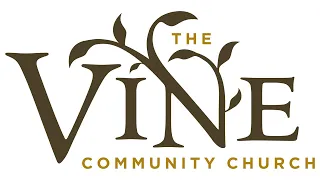 The Vine Community Church - May 5, 2024 Digital Worship