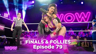 WOW Episode 79 - Finals and Follies  | Full Episode | WOW - Women Of Wrestling