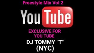 Freestyle Mix Vol 2 EXCLUSIVE FOR YOUTUBE - DJ TOMMY T (NYC)