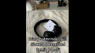 Dairy || Amrinder Gill || Slowed & Reverbed || Remix || Lo-fi || Punjabi Song ♥️