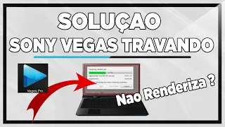 Como Solucionar Erro Sony Vegas Travando na Renderização 2023