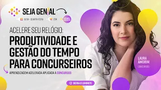 Acelere Seu Relógio: Produtividade e Gestão do Tempo para Concurseiros