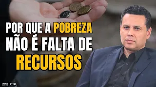 POR QUE A POBREZA NÃO É FALTA DE RECURSOS