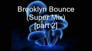 Brooklyn Bounce (Mega Mix) [Part 2]