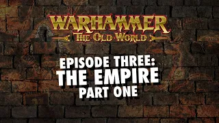 The Empire: Story and Models Part One | Old World Thursdays
