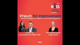 Rheum for Improvement - Episode 6 - Engaging your patients - the art of self-management
