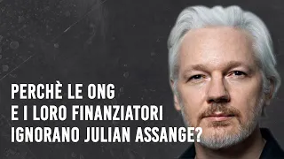 Perchè le ONG e i loro finanziatori ignorano Julian Assange? [SUB ITA]