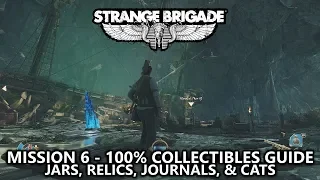 Strange Brigade - Collectibles Guide - Mission 6 - Jars, Relics, Journals, & Cats - Cutthroat Cavern