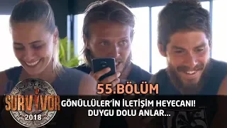 Gönüllüler'in iletişim heyecanı! Duygu dolu anlar... | 55. Bölüm | Survivor 2018