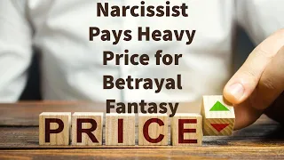 Narcissist Pays Heavy Price for Betrayal Fantasy