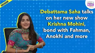 Exclusive: I am Anokhi (unique) and I am glad to be Krishna now: Debattama Saha on Krishna Mohini
