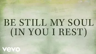 Kari Jobe - Be Still My Soul (In You I Rest) [Lyrics]