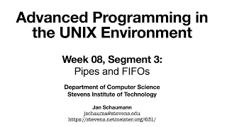 Advanced Programming in the UNIX Environment: Week 08, Segment 3 - Pipes and FIFOs