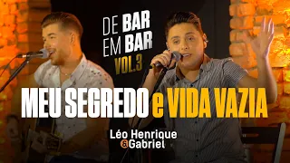 Léo Henrique & Gabriel (De Bar em Bar - VOL.3) - Meu Segredo e Vida Vazia