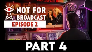 NOT FOR BROADCAST EPISODE 2 Gameplay Walkthrough PART 4 [4K 60FPS PC ULTRA] - No Commentary