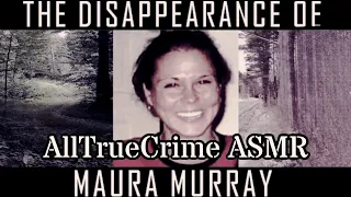 ASMR TRUE CRIME “Strange Disappearance” MAURA MURRAY #asmr #truecrimeasmr #missingperson