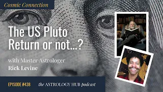 [COSMIC CONNECTION] USA Pluto Return… or is it? w/ Rick Levine