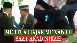 HEBOH. MERTUA HAJAR MENANTU, saat Akad Nikah