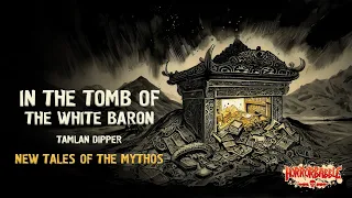 "In the Tomb of the White Baron" by Tamlan Dipper / Cthulhu Lives