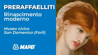 Mostra Preraffaelliti | Museo Civico San Domenico di Forlì | Mapei rinnova la sponsorizzazione