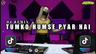 TUMKO HUMSE PYAR HAI - KASAM KHAKE KAHO JEDAG JEDUG REMIX FULL BASS