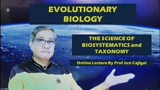 EVOLUTIONARY BIOLOGY ONLINE LECTURE: The Science Of Biosystematics And Taxonomy by Prof Jun Cajigal