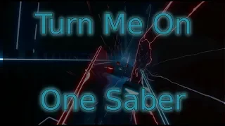 Turn Me On (One Saber) - Beat Saber