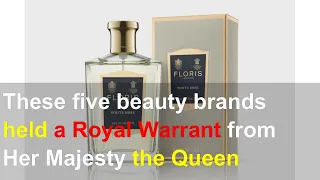 These five beauty brands held a Royal Warrant from Her Majesty the Queen