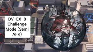 [Arknights] DV-EX-8 Challenge Mode (Semi AFK)