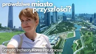 Sama w wielkim mieście 👀 MIASTO PRZYSZŁOŚCI w Korei Południowej. Vlog bardzo chodzony Incheon Songdo