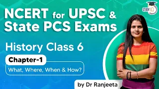 NCERT for UPSC & State PCS Exams, NCERT History Class 6 Chapter 1 What, Where, When & How?