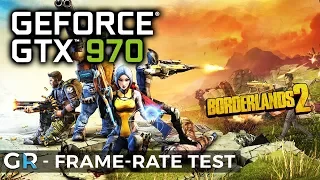 GTX 970 BORDERLANDS 2 | Frame-rate Benchmark Test | 1080p/High/Max Settings