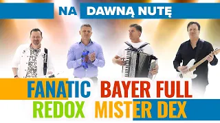 Fanatic, Bayer Full, Redox, Mister Dex - Na dawną nutę (Disco Polo 2020)