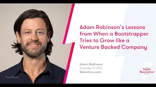 Adam Robinson’s Lessons from When a Bootstrapper Tries to Grow like a Venture Backed Company