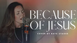 Because of Jesus | Worship Cover by Kate Stager