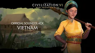 Civilization VI Official Soundtrack - Vietnam | Civilization VI - New Frontier Pass