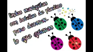 MARIQUITAS🐞 CON BOTELLAS DE PLASTICO (decora lo que quieras)