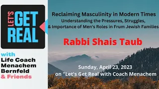Reclaiming Masculinity in Modern Times: Rabbi Shais Taub #140
